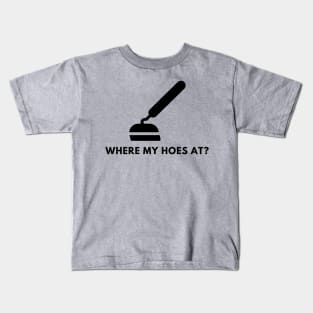 Where my hoes at? Kids T-Shirt